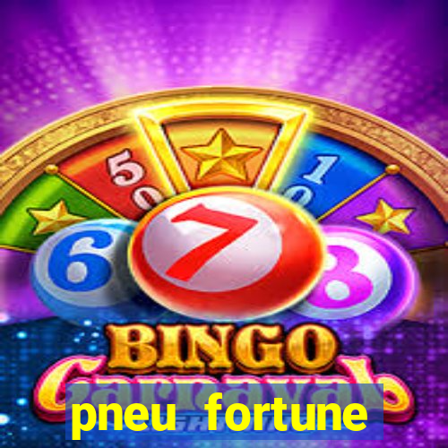 pneu fortune reclame aqui